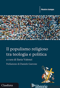 POPULISMO RELIGIOSO TRA TEOLOGIA E POLITICA (IL) - VALENZI I. (CUR.)
