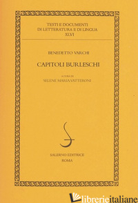 CAPITOLI BURLESCHI. EDIZ. CRITICA - VARCHI BENEDETTO; VATTERONI S. M. (CUR.)