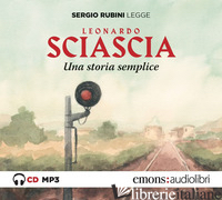 STORIA SEMPLICE LETTO DA SERGIO RUBINI. AUDIOLIBRO. CD AUDIO FORMATO MP3 (UNA) - SCIASCIA LEONARDO