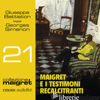 MAIGRET E I TESTIMONI RECALCITRANTI LETTO DA GIUSEPPE BATTISTON. AUDIOLIBRO. CD  - SIMENON GEORGES