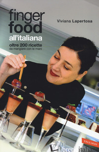 FINGER FOOD ALL'ITALIANA. OLTRE 200 RICETTE DA MANGIARE CON LE MANI - LAPERTOSA VIVIANA