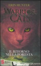RITORNO NELLA FORESTA. WARRIOR CATS (IL) - HUNTER ERIN