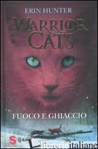 FUOCO E GHIACCIO. WARRIOR CATS - HUNTER ERIN