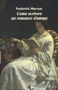 COME SCRIVERE UN ROMANZO D'AMORE - MARRYAT FREDERICK