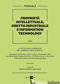 PROPRIETA' INTELLETTUALE, DIRITTO INDUSTRIALE E INFORMATION TECHNOLOGY - SIROTTI GAUDENZI A. (CUR.)