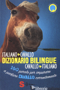 DIZIONARIO BILINGUE ITALIANO-CAVALLO, CAVALLO-ITALIANO. 160 PAROLE PER IMPARARE  - DE GIORGIO FRANCESCO; MAURIELLO VALENTINA; CORVI ESTER