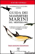 GUIDA DEI MAMMIFERI MARINI DEL MEDITERRANEO - NOTARBARTOLO DI SCIARA GIUSEPPE; DEMMA MASSIMO