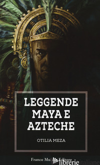 LEGGENDE MAYA E AZTECHE - MEZA OTILIA