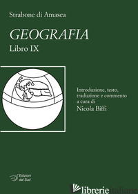 STRABONE DI AMASEA. GEOGRAFIA. LIBRO IX - BIFFI NICOLA