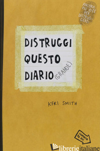 DISTRUGGI QUESTO DIARIO (GRANDE) - SMITH KERI