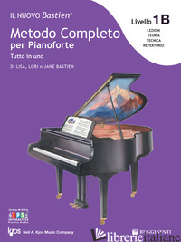 NUOVO BASTIEN. METODO COMPLETO PER PIANOFORTE. TUTTO IN UNO. LIVELLO 1B: LETTURA - BASTIEN LISA; BASTIEN LORI; BASTIEN JANE