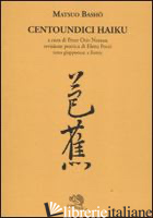 CENTOUNDICI HAIKU. TESTO GIAPPONESE A FRONTE - BASHO MATSUO; NORTON P. O. (CUR.)