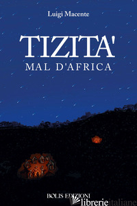 TIZITA' MAL D'AFRICA - MACENTE LUIGI