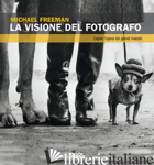 VISIONE DEL FOTOGRAFO (LA) - FREEMAN MICHAEL