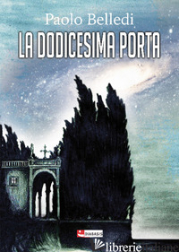 DODICESIMA PORTA (LA) - BELLEDI PAOLO