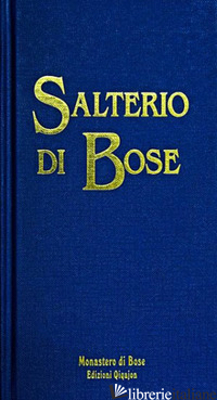 SALTERIO DI BOSE. SALMI E CANTICI BIBLICI. NUOVA EDIZ. - BIANCHI E. (CUR.); COMUNITA' DI BOSE (CUR.)
