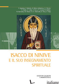 ISACCO DI NINIVE E IL SUO INSEGNAMENTO SPIRITUALE ATTI DEL 38º CONVEGNO ECUMENIC - CHIALA' S. (CUR.); CREMASCHI L. (CUR.); D'AYALA VALVA L. (CUR.)