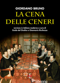 CENA DELLE CENERI (LA) - BRUNO GIORDANO; DEL GIUDICE G. (CUR.); RICCHEZZA G. (CUR.)