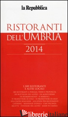 RISTORANTI DELL'UMBRIA 2014 - CERASA G. (CUR.)