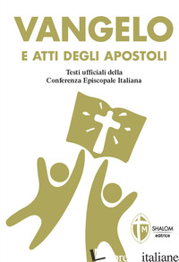 VANGELO E ATTI DEGLI APOSTOLI. COPERTINA BIANCA E ORO - CONFERENZA EPISCOPALE ITALIANA (CUR.); GROSSO M. (CUR.)