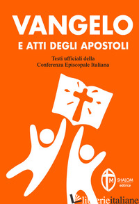 VANGELO E ATTI DEGLI APOSTOLI. COPERTINA ARANCIONE - CONFERENZA EPISCOPALE ITALIANA (CUR.); GROSSO M. (CUR.)