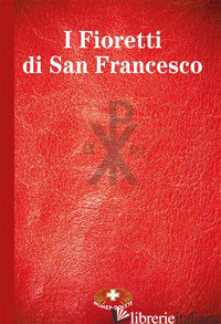 FIORETTI DI SAN FRANCESCO (I) - GUARRACINO E. (CUR.)