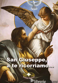 SAN GIUSEPPE A TE RICORRIAMO... PREGHIERE, NOVENNE E SUPPLICHE - MICELI P. (CUR.)