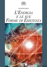 ENERGIA E LE SUE FORME DI ESISTENZA (L') - REDA GIUSEPPE