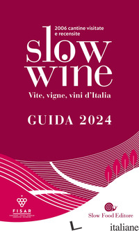 SLOW WINE 2024. VITE, VIGNE, VINI D'ITALIA - GARIGLIO G. (CUR.); GIAVEDONI F. (CUR.)