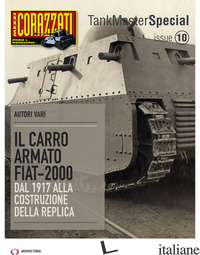 CARRO ARMATO FIAT-2000. DAL 1917 ALLA COSTRUZIONE DELLA REPLICA. TANK MASTER SPE - 