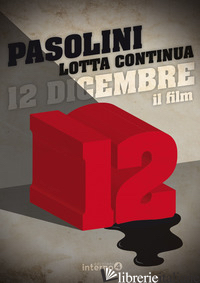 12 DICEMBRE. CON DVD VIDEO - PASOLINI PIER PAOLO; SOFRI A. (CUR.)