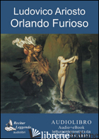 ORLANDO FURIOSO. AUDIOLIBRO. CD AUDIO FORMATO MP3 - ARIOSTO LUDOVICO; CARINI C. (CUR.)