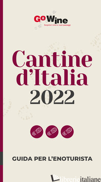 CANTINE D'ITALIA 2022. GUIDA PER L'ENOTURISTA - AA.VV.