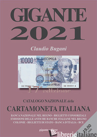 GIGANTE 2021. CATALOGO NAZIONALE DELLA CARTAMONETA ITALIANA - BUGANI CLAUDIO