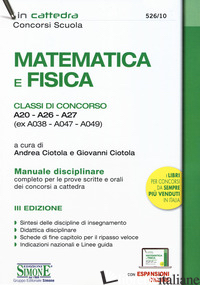 MATEMATICA E FISICA. CLASSI DI CONCORSO A20-A26-A27 (EX A038-A047-A049). MANUALE - CIOTOLA A. (CUR.); CIOTOLA G. (CUR.)