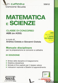 MATEMATICA E SCIENZE. CLASSE DI CONCORSO A28 (EX A059). MANUALE DISCIPLINARE PER - CIOTOLA A. (CUR.); CIOTOLA G. (CUR.)