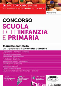 CONCORSO SCUOLA DELL'INFANZIA E PRIMARIA. MANUALE COMPLETO PER LA PREPARAZIONE A - COSENTINO E. (CUR.); PEPE I. (CUR.)