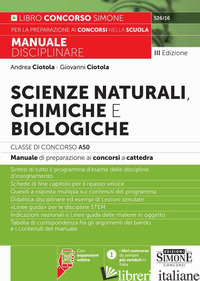 SCIENZE NATURALI, CHIMICHE E BIOLOGICHE. CLASSE DI CONCORSO A50 (EX A060). MANUA - CIOTOLA A. (CUR.); CIOTOLA G. (CUR.)