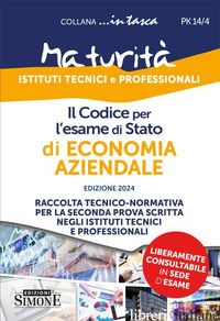 CODICE PER L'ESAME DI STATO DI ECONOMIA AZIENDALE. RACCOLTA TECNICO-NORMATIVA PE - AA.VV.