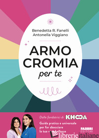 ARMOCROMIA PER TE - FANELLI BENEDETTA R.; VIGGIANO ANTONELLA