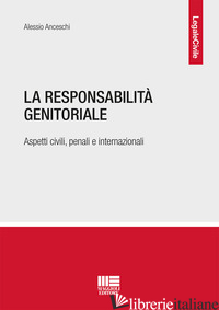 RESPONSABILITA' GENITORIALE. ASPETTI CIVILI, PENALI E INTERNAZIONALI (LA) - ANCESCHI ALESSIO