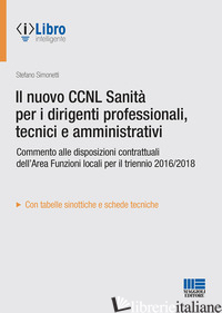 NUOVO CCNL SANITA' PER I DIRIGENTI PROFESSIONALI, TECNICI E AMMINISTRATIVI (IL) - SIMONETTI STEFANO