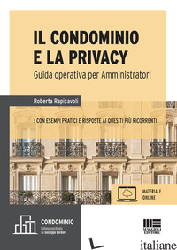CONDOMINIO E LA PRIVACY (IL) - RAPICAVOLI ROBERTA