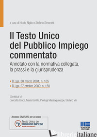TESTO UNICO DEL PUBBLICO IMPIEGO COMMENTATO (IL) - NIGLIO N. (CUR.); SIMONETTI S. (CUR.)