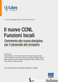 NUOVO CCNL FUNZIONI LOCALI (IL) - MONEA P. (CUR.); PIZZICONI G. (CUR.)