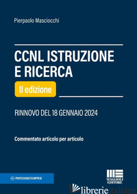 CCNL ISTRUZIONE E RICERCA. COMMENTATO ARTICOLO PER ARTICOLO - MASCIOCCHI PIERPAOLO