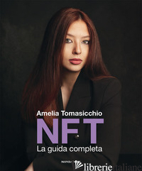 NFT. LA GUIDA COMPLETA - TOMASICCHIO AMELIA