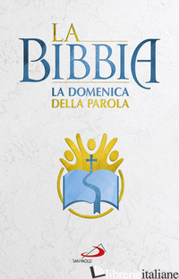 BIBBIA. LA DOMENICA DELLA PAROLA (LA) - AA.VV.