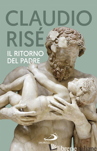 RITORNO DEL PADRE (IL) - RISE' CLAUDIO