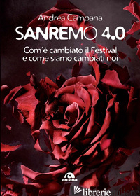 SANREMO 4.0. COM'E' CAMBIATO IL FESTIVAL E COME SIAMO CAMBIATI NOI - CAMPANA ANDREA